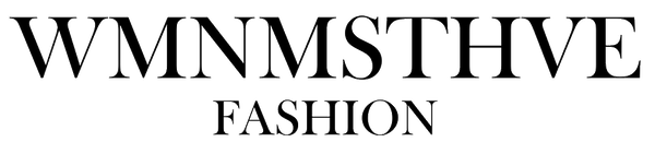 WMNMSTHVE FASHION